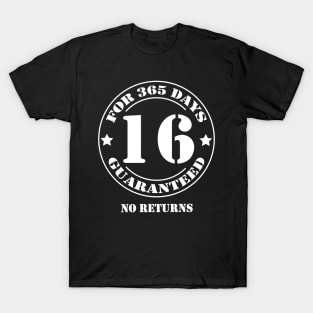 Birthday 16 for 365 Days Guaranteed T-Shirt